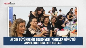 AYDIN B&Uuml;Y&Uuml;KŞEHİR BELEDİYESİ &lsquo;ANNELER G&Uuml;N&Uuml;&rsquo;N&Uuml; ANNELERLE BİRLİKTE KUTLADI