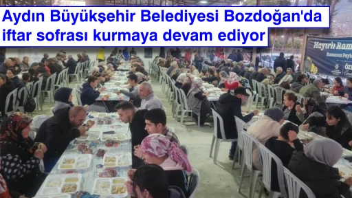 Aydın B&uuml;y&uuml;kşehir Belediyesi Bozdoğan'da iftar sofrası kurmaya devam ediyor