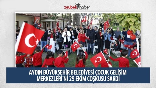 AYDIN B&Uuml;Y&Uuml;KŞEHİR BELEDİYESİ &Ccedil;OCUK GELİŞİM MERKEZLERİ&rsquo;Nİ 29 EKİM COŞKUSU SARDI