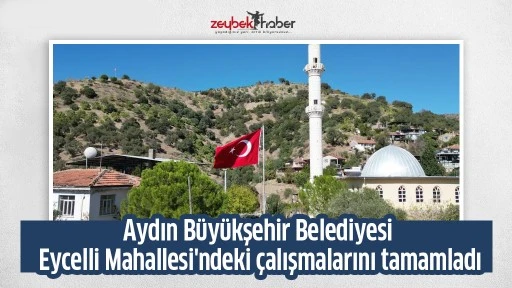 Aydın B&uuml;y&uuml;kşehir Belediyesi Eycelli Mahallesi'ndeki &ccedil;alışmalarını tamamladı