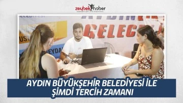 AYDIN B&Uuml;Y&Uuml;KŞEHİR BELEDİYESİ İLE ŞİMDİ TERCİH ZAMANI
