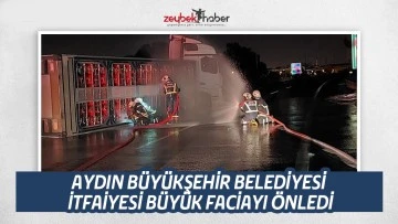 AYDIN B&Uuml;Y&Uuml;KŞEHİR BELEDİYESİ İTFAİYESİ B&Uuml;Y&Uuml;K FACİAYI &Ouml;NLEDİ