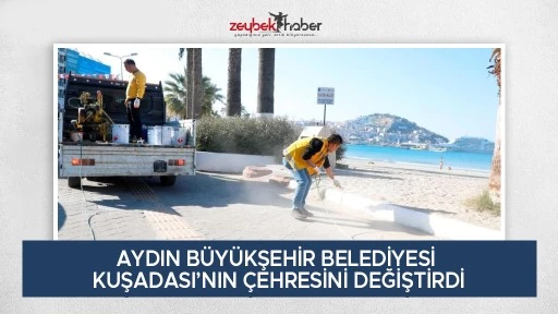 Aydın B&uuml;y&uuml;kşehir Belediyesi Kuşadası'nın &ccedil;ehresini değiştirdi