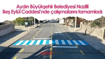 Aydın B&uuml;y&uuml;kşehir Belediyesi Nazilli Beş Eyl&uuml;l Caddesi&rsquo;nde &ccedil;alışmalarını tamamladı