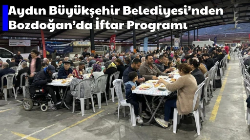 Aydın B&uuml;y&uuml;kşehir Belediyesi&rsquo;nden Bozdoğan&rsquo;da İftar Programı