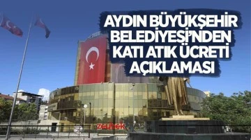 Aydın B&uuml;y&uuml;kşehir Belediyesi&rsquo;nden katı atık &uuml;creti a&ccedil;ıklaması