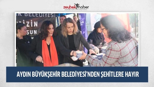 AYDIN B&Uuml;Y&Uuml;KŞEHİR BELEDİYESİ&rsquo;NDEN ŞEHİTLERE HAYIR