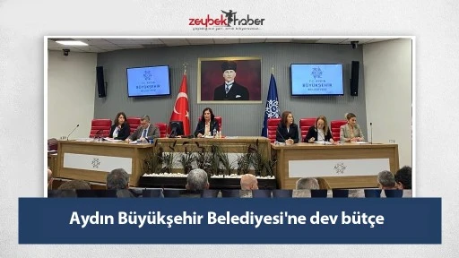 Aydın B&uuml;y&uuml;kşehir Belediyesi'ne dev b&uuml;t&ccedil;e