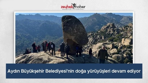 Aydın Büyükşehir Belediyesi'nin doğa yürüyüşleri devam ediyor