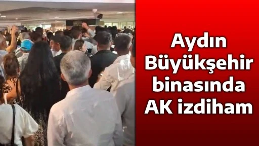 Aydın B&uuml;y&uuml;kşehir binasında AK izdiham