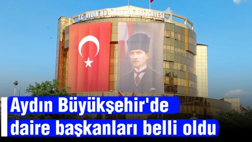 Aydın B&uuml;y&uuml;kşehir'de daire başkanları belli oldu