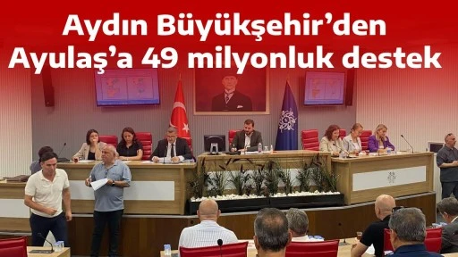 Aydın B&uuml;y&uuml;kşehir&rsquo;den Ayulaş&rsquo;a 49 milyonluk destek