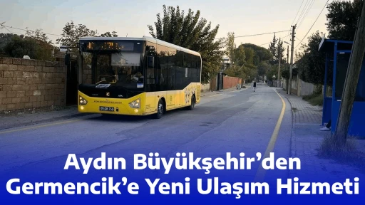 Aydın B&uuml;y&uuml;kşehir&rsquo;den Germencik&rsquo;e Yeni Ulaşım Hizmeti