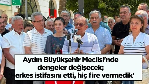Aydın B&uuml;y&uuml;kşehir Meclisi'nde dengeler değişecek; 'Herkes istifasını etti, hi&ccedil; fire vermedik'