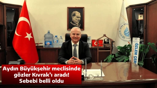 Aydın B&uuml;y&uuml;kşehir meclisinde g&ouml;zler Kıvrak&rsquo;ı aradı! Sebebi belli oldu