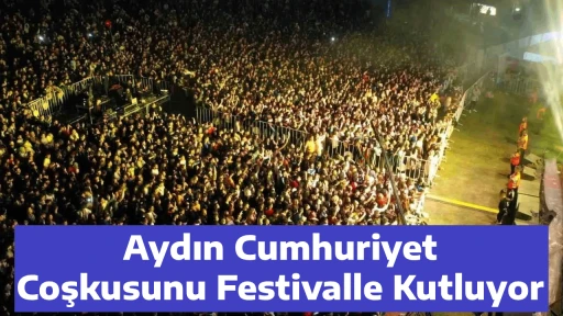 Aydın Cumhuriyet Coşkusunu Festivalle Kutluyor