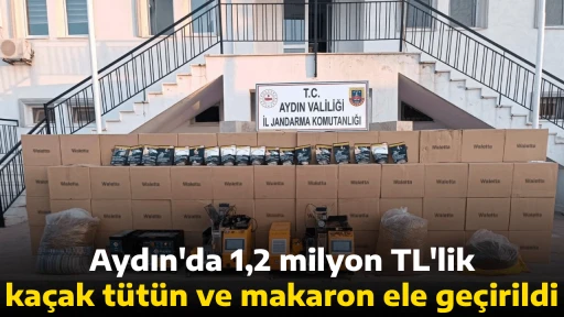 Aydın'da 1,2 milyon TL'lik ka&ccedil;ak t&uuml;t&uuml;n ve makaron ele ge&ccedil;irildi