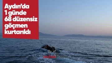 Aydın&rsquo;da 1 g&uuml;nde 68 d&uuml;zensiz g&ouml;&ccedil;men kurtarıldı