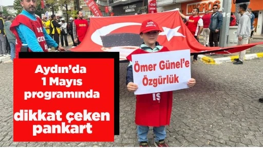 Aydın&rsquo;da 1 Mayıs programında dikkat &ccedil;eken pankart