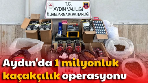 Aydın'da 1 milyonluk ka&ccedil;ak&ccedil;ılık operasyonu