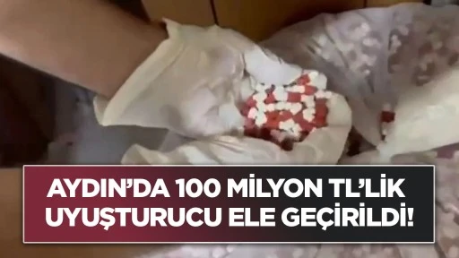Aydın&rsquo;da 100 milyon TL&rsquo;lik uyuşturucu ele ge&ccedil;irildi!