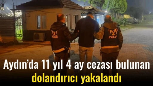 Aydın&rsquo;da 11 yıl 4 ay cezası bulunan dolandırıcı yakalandı