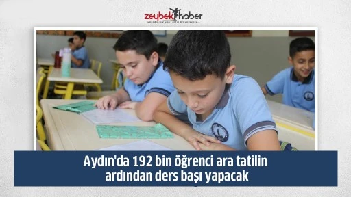 Aydın'da 192 bin &ouml;ğrenci ara tatilin ardından ders başı yapacak