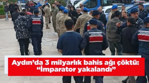 Aydın&rsquo;da 3 milyarlık bahis ağı &ccedil;&ouml;kt&uuml;: &ldquo;İmparator yakalandı&rdquo;