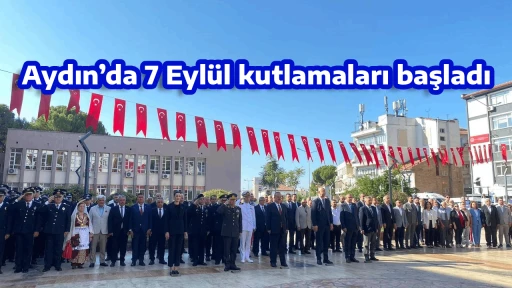 Aydın&rsquo;da 7 Eyl&uuml;l kutlamaları başladı