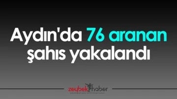 Aydın'da 76 aranan şahıs yakalandı