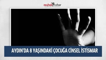 AYDIN'DA 8 YAŞINDAKİ &Ccedil;OCUĞA CİNSEL İSTİSMAR