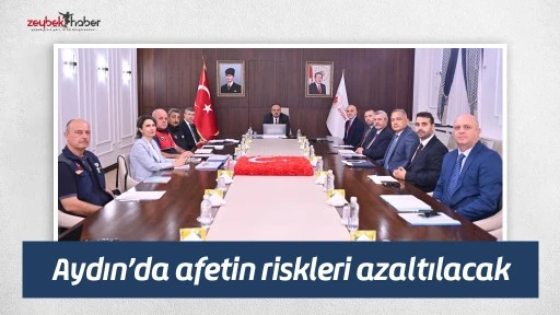Aydın&rsquo;da afetin riskleri azaltılacak
