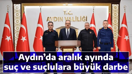 Aydın&rsquo;da aralık ayında su&ccedil; ve su&ccedil;lulara b&uuml;y&uuml;k darbe