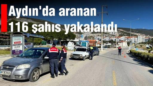 Aydın'da aranan 116 şahıs yakalandı