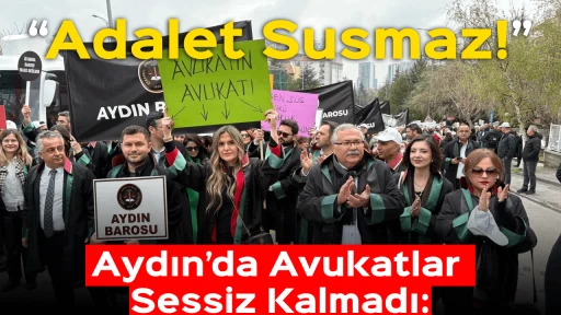Aydın&rsquo;da Avukatlar Sessiz Kalmadı: &ldquo;Adalet Susmaz!&rdquo;