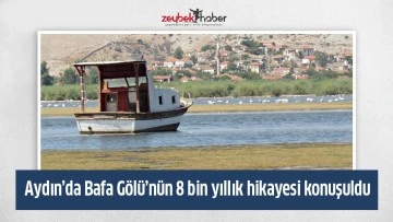 Aydın&rsquo;da Bafa G&ouml;l&uuml;&rsquo;n&uuml;n 8 bin yıllık hikayesi konuşuldu