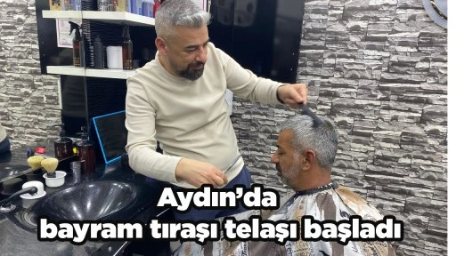 Aydın&rsquo;da bayram tıraşı telaşı başladı