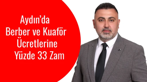 Aydın&rsquo;da Berber ve Kuaf&ouml;r &Uuml;cretlerine Y&uuml;zde 33 Zam