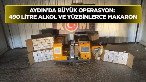 Aydın&rsquo;da b&uuml;y&uuml;k operasyon: 490 litre alkol ve y&uuml;zbinlerce makaron