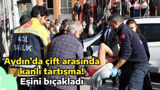 Aydın&rsquo;da &ccedil;ift arasında kanlı tartışma! Eşini bı&ccedil;akladı