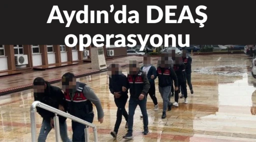 Aydın&rsquo;da DEAŞ operasyonu