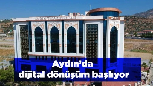 Aydın&rsquo;da dijital d&ouml;n&uuml;ş&uuml;m başlıyor