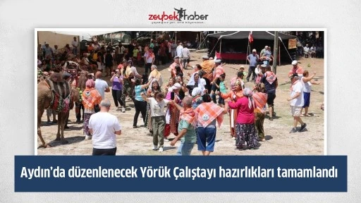 Aydın&rsquo;da d&uuml;zenlenecek olan Y&ouml;r&uuml;k &Ccedil;alıştayı hazırlıkları tamamlandı