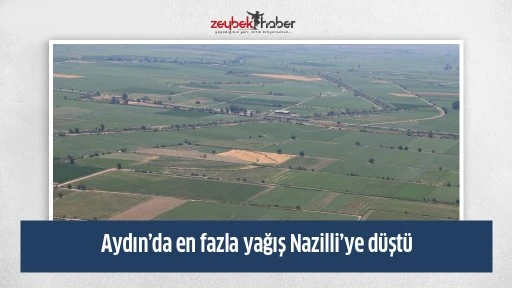 Aydın&rsquo;da en fazla yağış Nazilli&rsquo;ye d&uuml;şt&uuml;