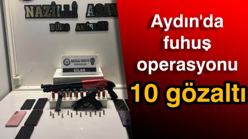 Aydın'da fuhuş operasyonu: 10 g&ouml;zaltı