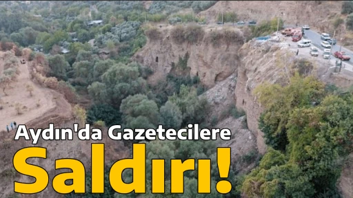 Aydın'da Gazetecilere Saldırı!