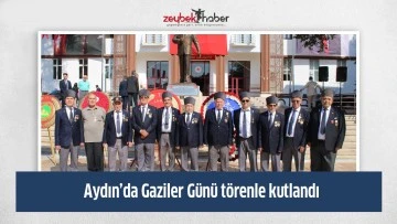 Aydın&rsquo;da Gaziler G&uuml;n&uuml; t&ouml;renle kutlandı