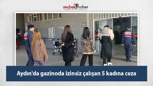 Aydın'da gazinoda izinsiz &ccedil;alışan 5 kadına ceza