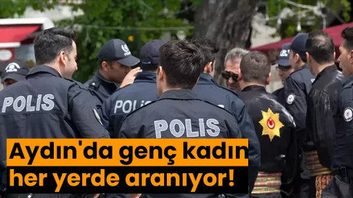 Aydın'da gen&ccedil; kadın her yerde aranıyor!
