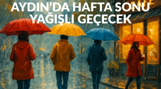 Aydın&rsquo;da hafta sonu da yağışlı ge&ccedil;ecek